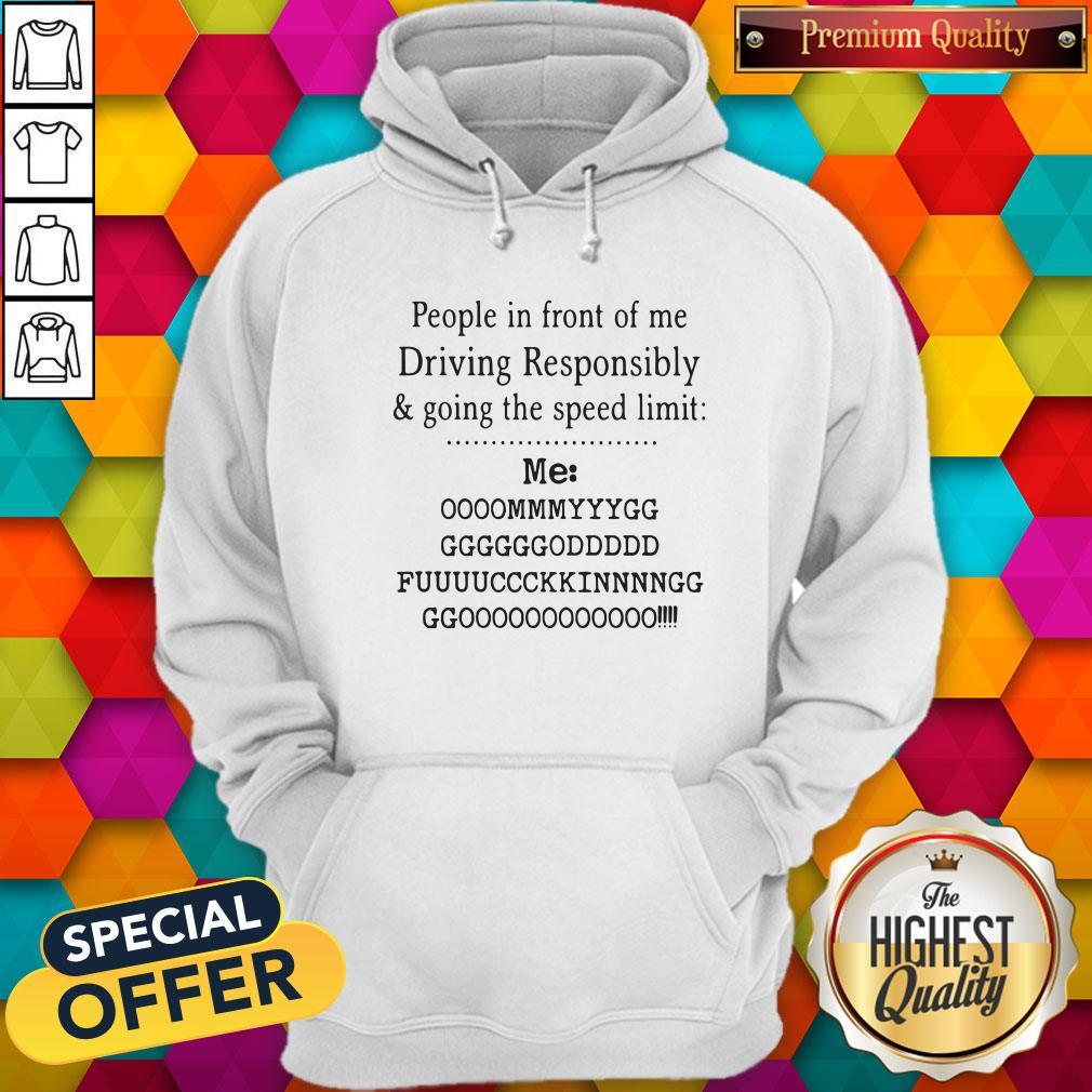 Cute People In Front Of Me Driving Responsibly And Going The Speed Limit Shirt - Image 5