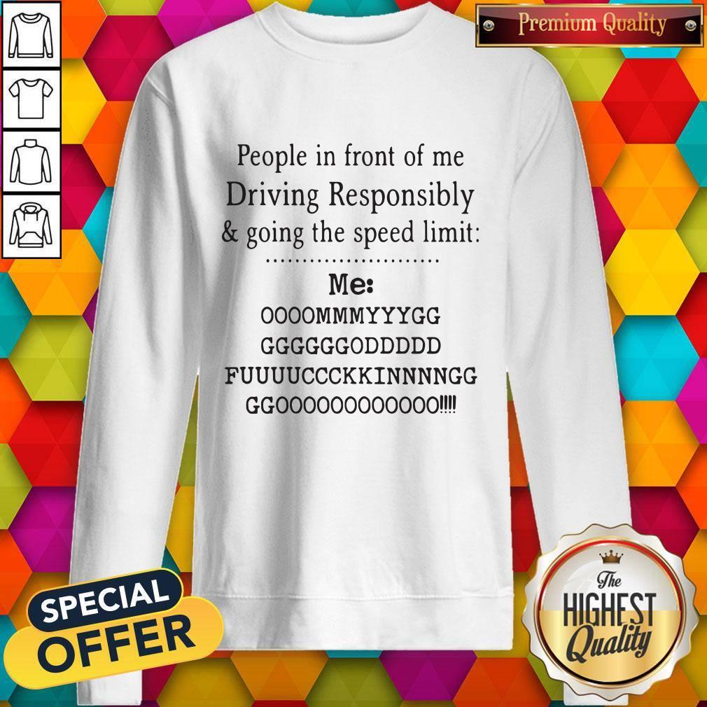 Cute People In Front Of Me Driving Responsibly And Going The Speed Limit Shirt - Image 4