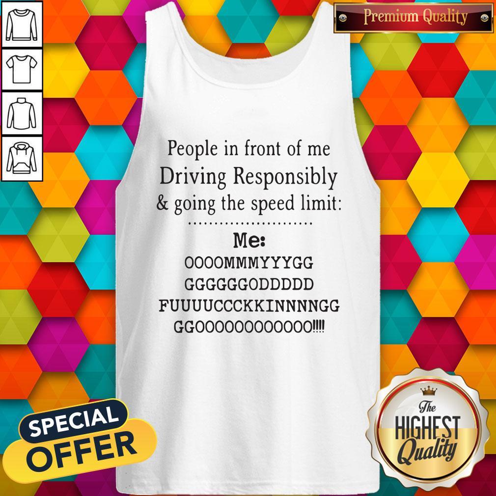 Cute People In Front Of Me Driving Responsibly And Going The Speed Limit Shirt - Image 3