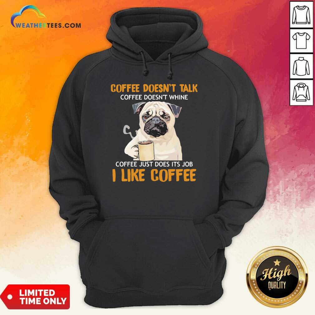 Cute Pug Drink Coffee Don’t Talk I Like Coffee Shirt - Image 5