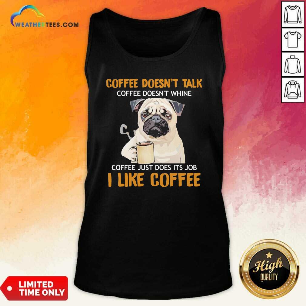 Cute Pug Drink Coffee Don’t Talk I Like Coffee Shirt - Image 4