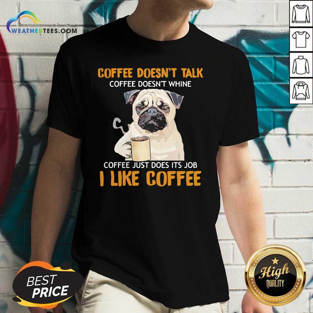 Cute Pug Drink Coffee Don’t Talk I Like Coffee Shirt - Image 3