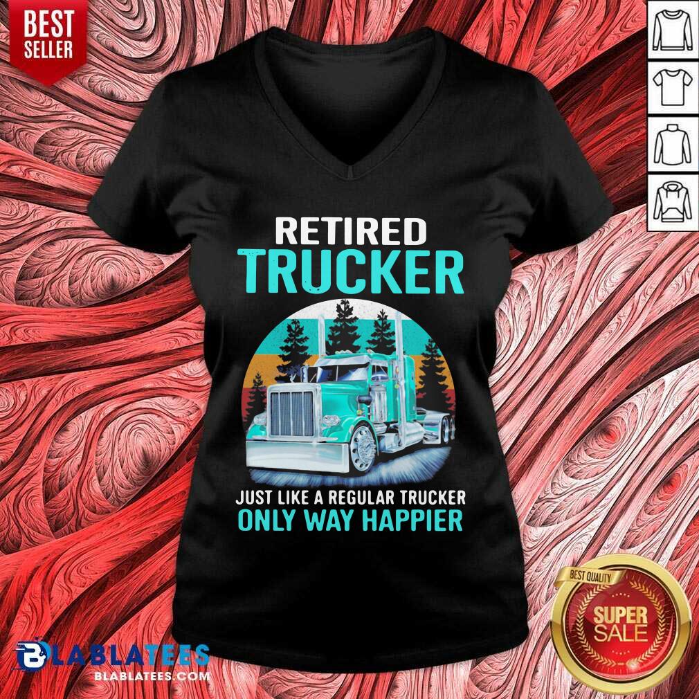 Cute Retired Trucker Just Like A Regular Trucker Only Way Happier Vintage Shirt - Image 2