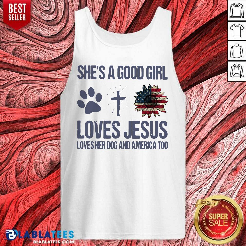 Cute She's A Good Girl Loves Jesus Loves Her Dog And America Too Shirt - Image 3
