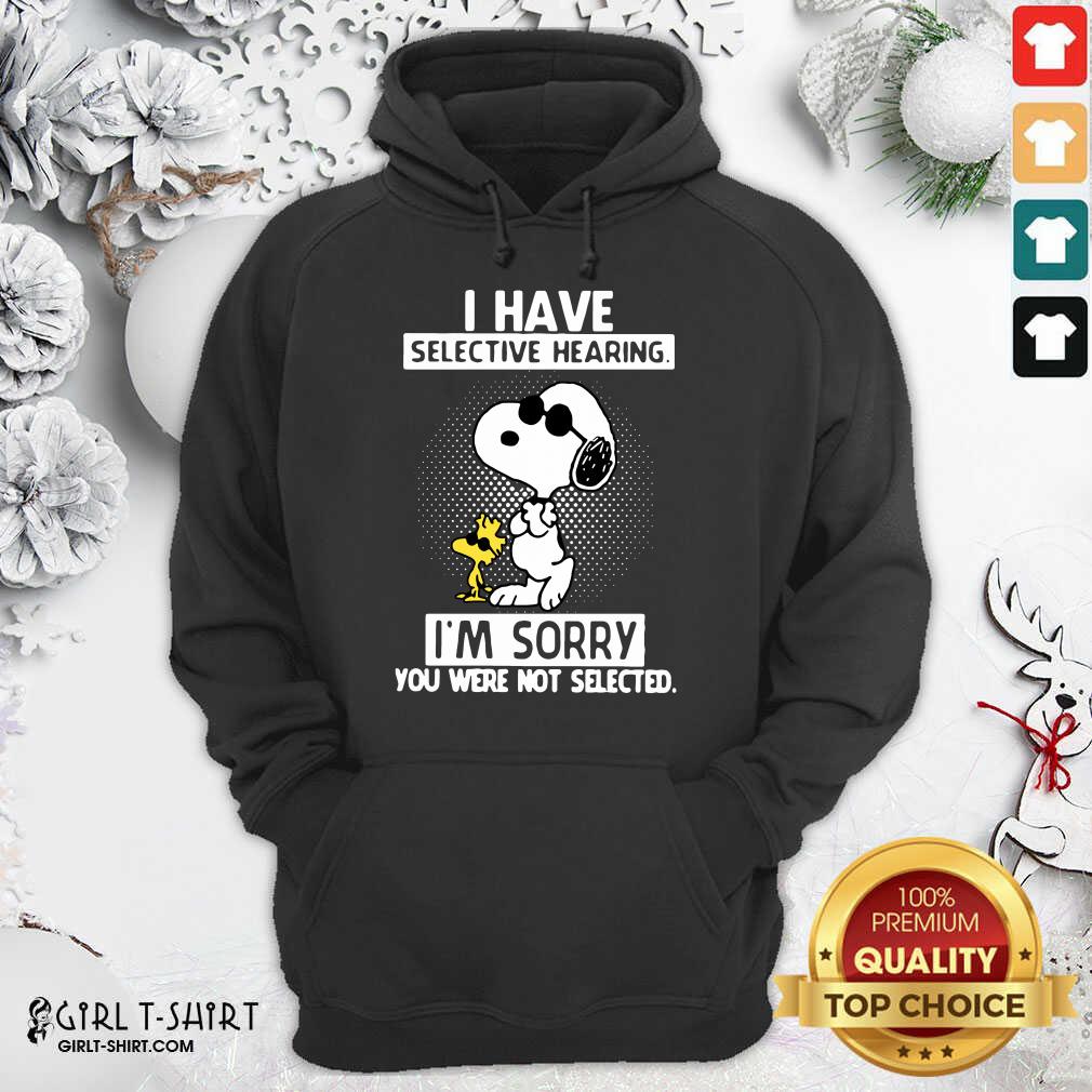 Cute Snoopy And Woodstock I Have Selective Hearing I’m Sorry You Were Not Selected Shirt - Image 5