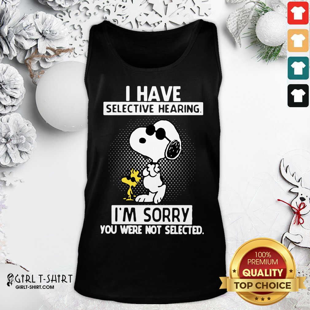 Cute Snoopy And Woodstock I Have Selective Hearing I’m Sorry You Were Not Selected Shirt - Image 3