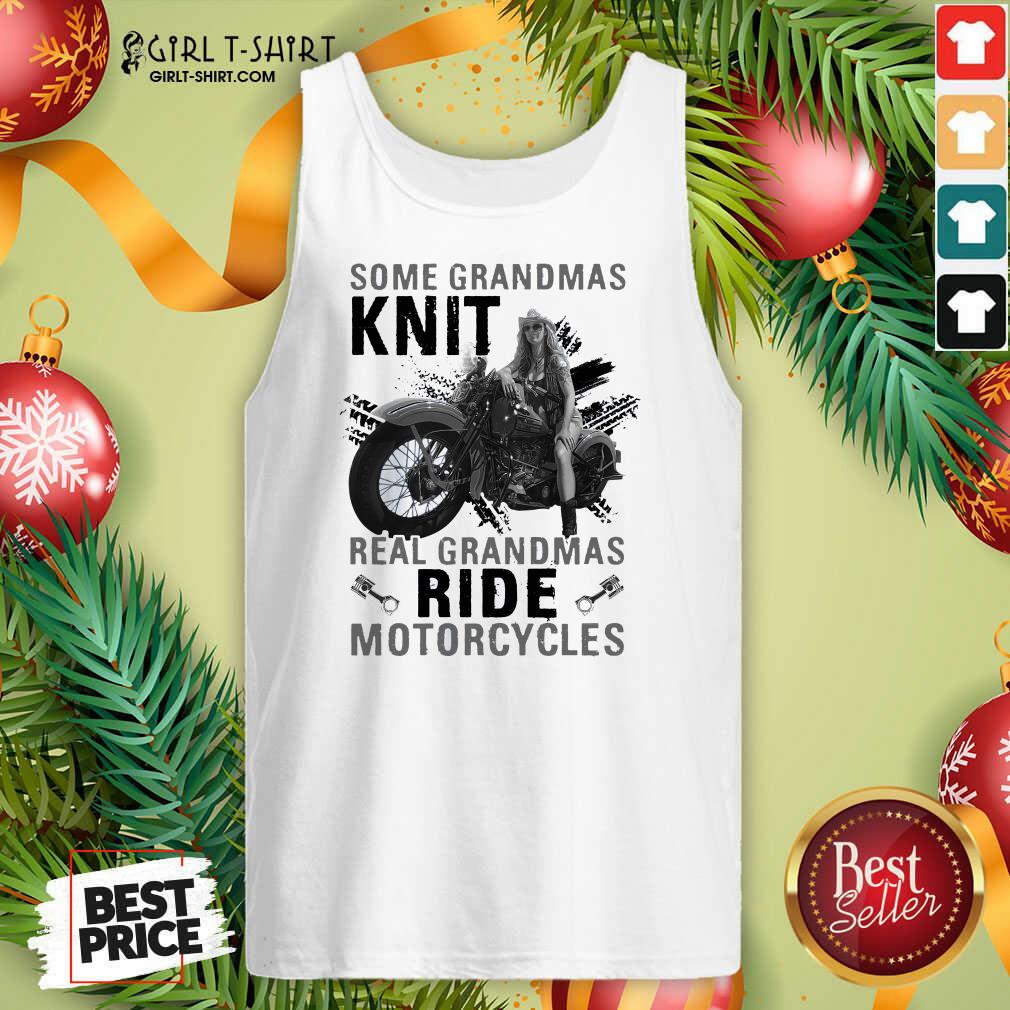 Cute Some Grandmas Knit Real Grandmas Ride Motorcycles Funny Shirt - Image 4