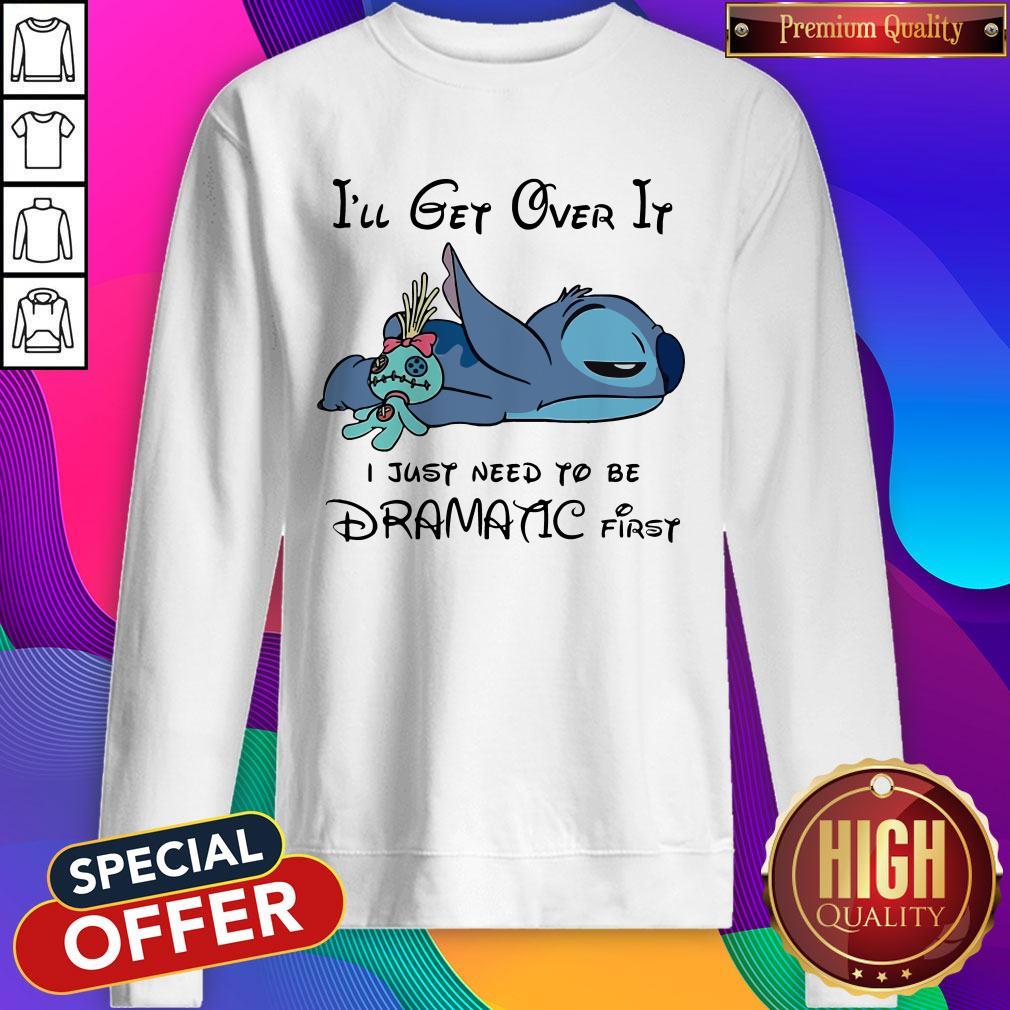 Cute Stitch I’ll Get Over It I Just Need To Be Dramatic First Shirt - Image 4