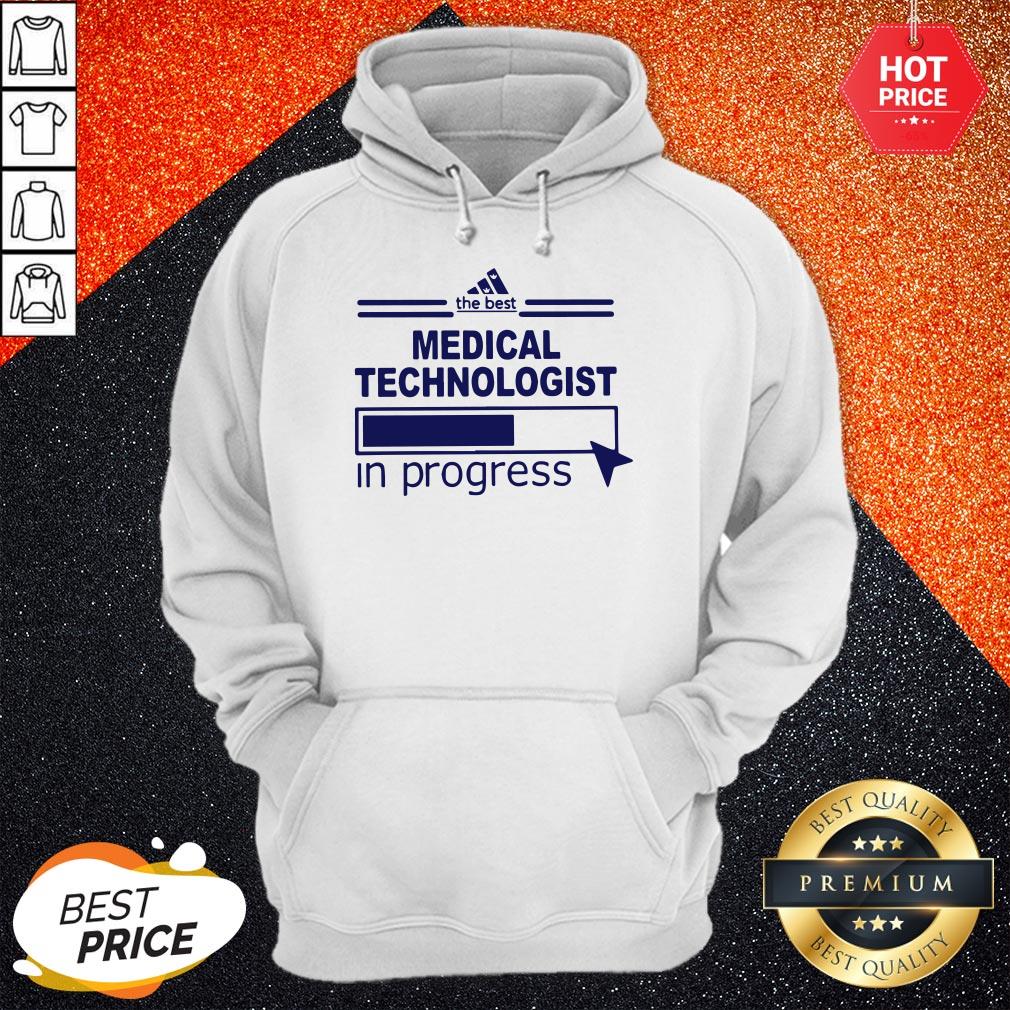 Cute The Best Medical Technologist In Progress Shirt - Image 5