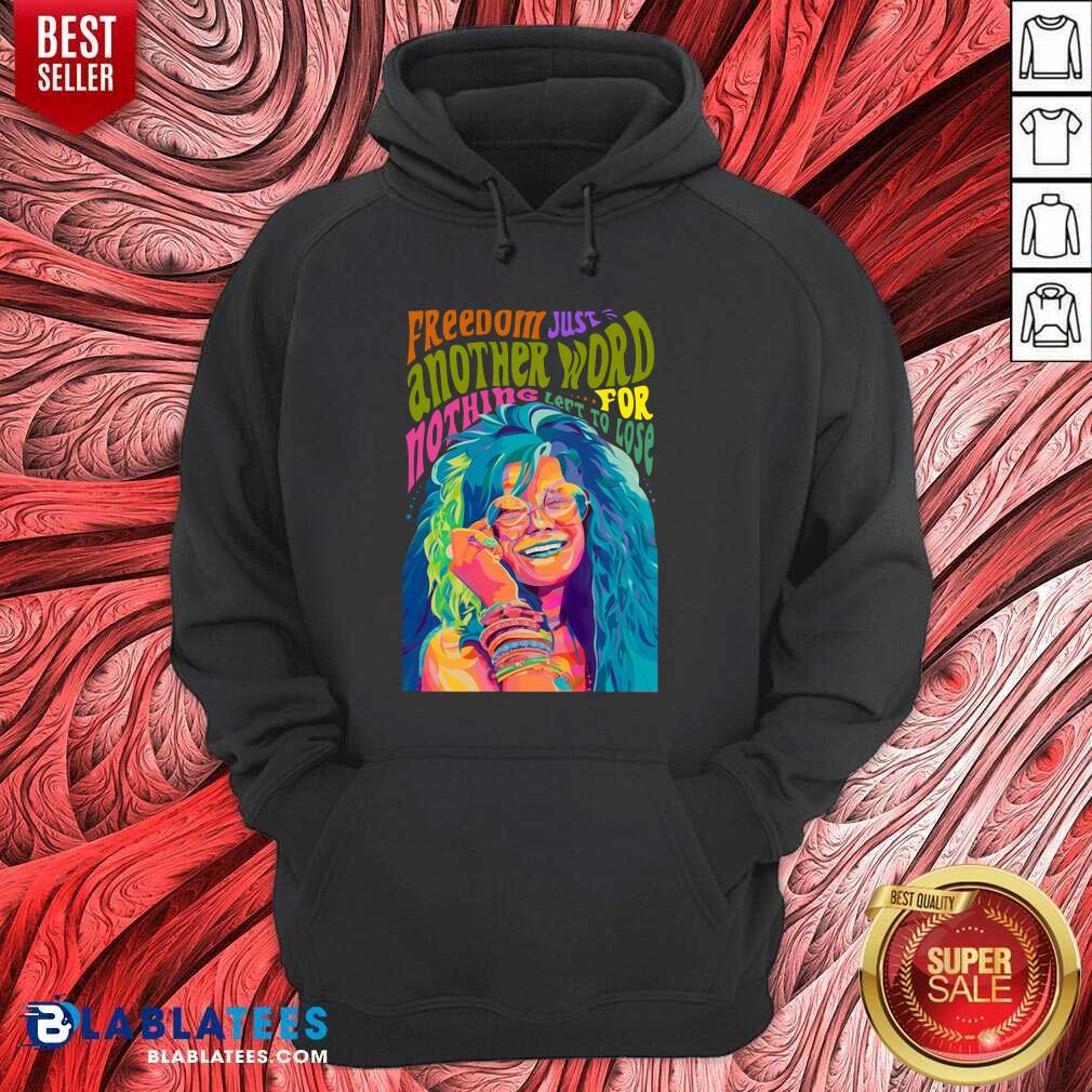Cute The Janis Joplin Freedom Just Another Word For Nothing Left To Lose Shirt - Image 5