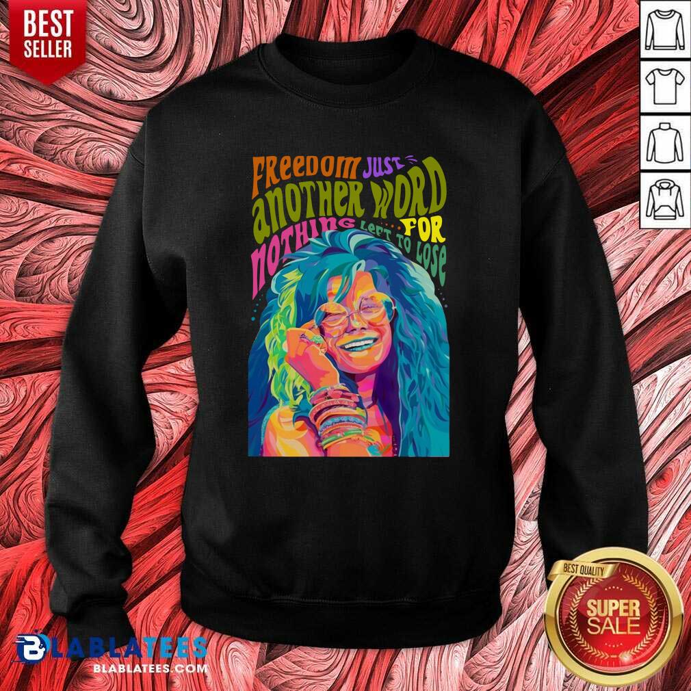 Cute The Janis Joplin Freedom Just Another Word For Nothing Left To Lose Shirt - Image 4