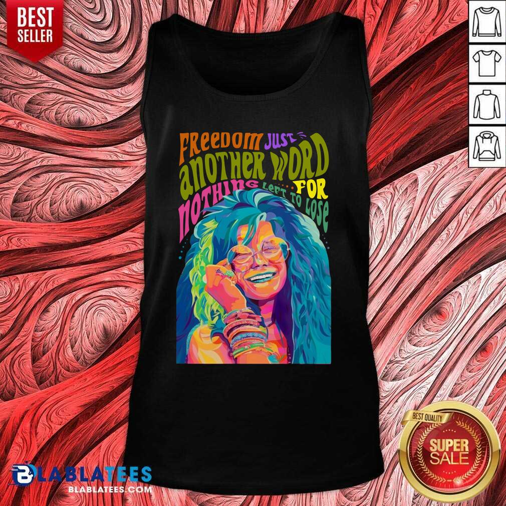 Cute The Janis Joplin Freedom Just Another Word For Nothing Left To Lose Shirt - Image 3