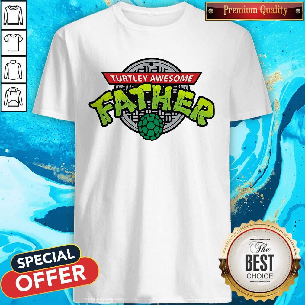 Cute Turtley Awesome Father Shirt