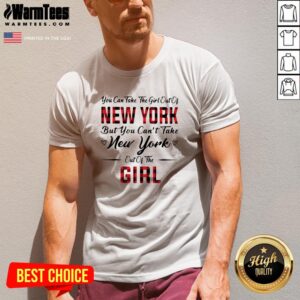 Alternative view of Cute You Can Take The Girl Out Of New York But You Can’t Take New York Out Of The Girl Shirt