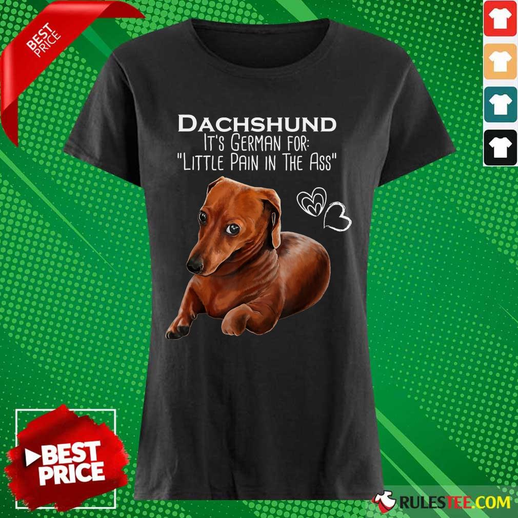 Dachshund It’s German For Little Pain In The Ass Shirt - Image 3
