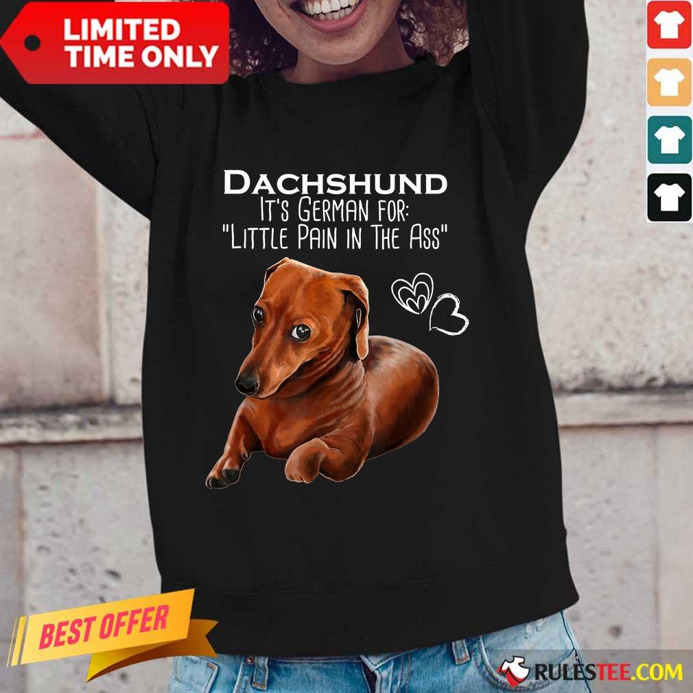 Dachshund It’s German For Little Pain In The Ass Shirt - Image 2