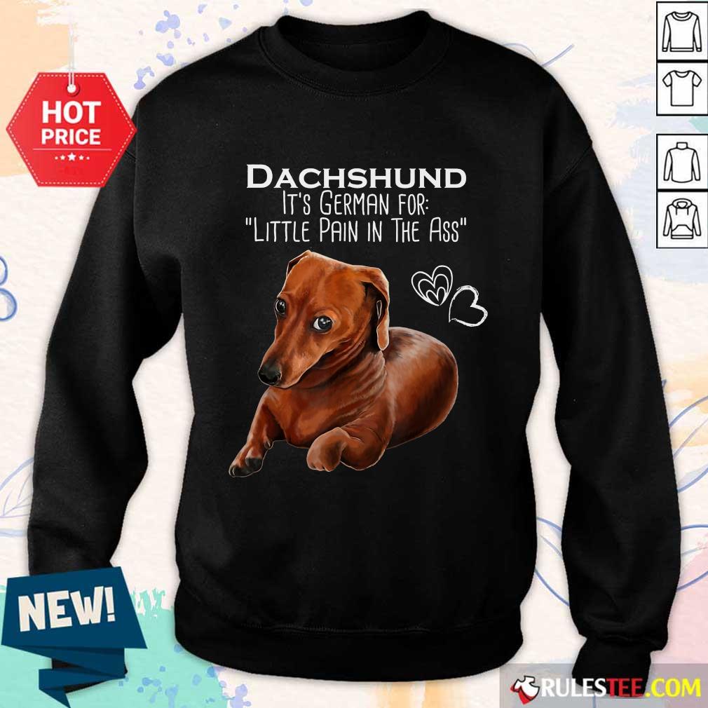 Dachshund It’s German For Little Pain In The Ass Shirt - Image 5