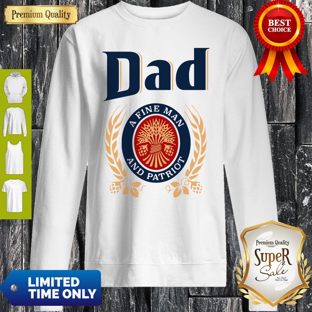 Dad A Fine Man And Patriot Miller Lite Fathers Day Shirt - Image 5