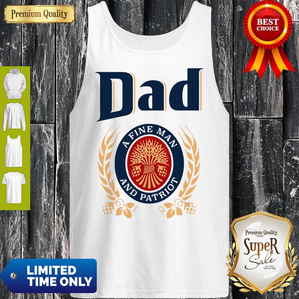 Dad A Fine Man And Patriot Miller Lite Fathers Day Shirt - Image 4