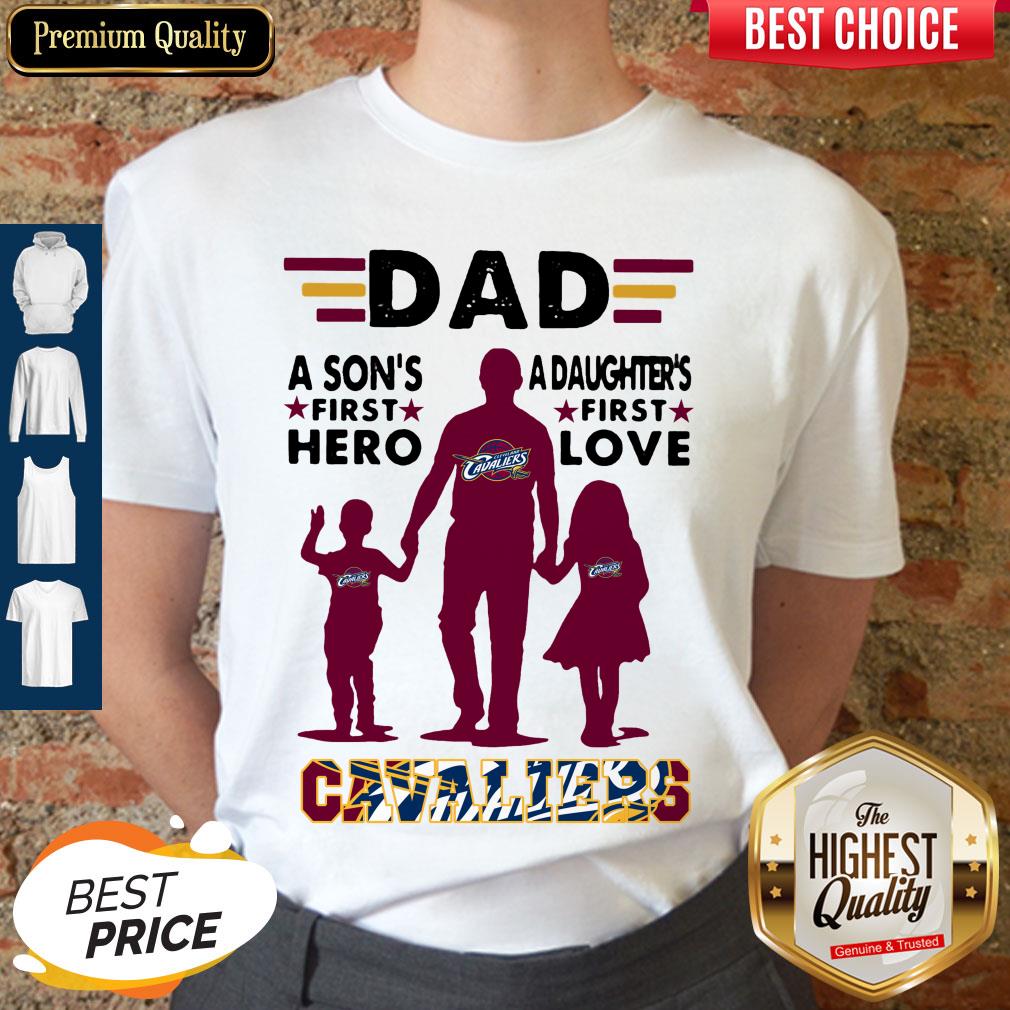 Dad A Son's First Hero A Daughter's First Love Cleveland Cavaliers Happy Father's Day Shirt