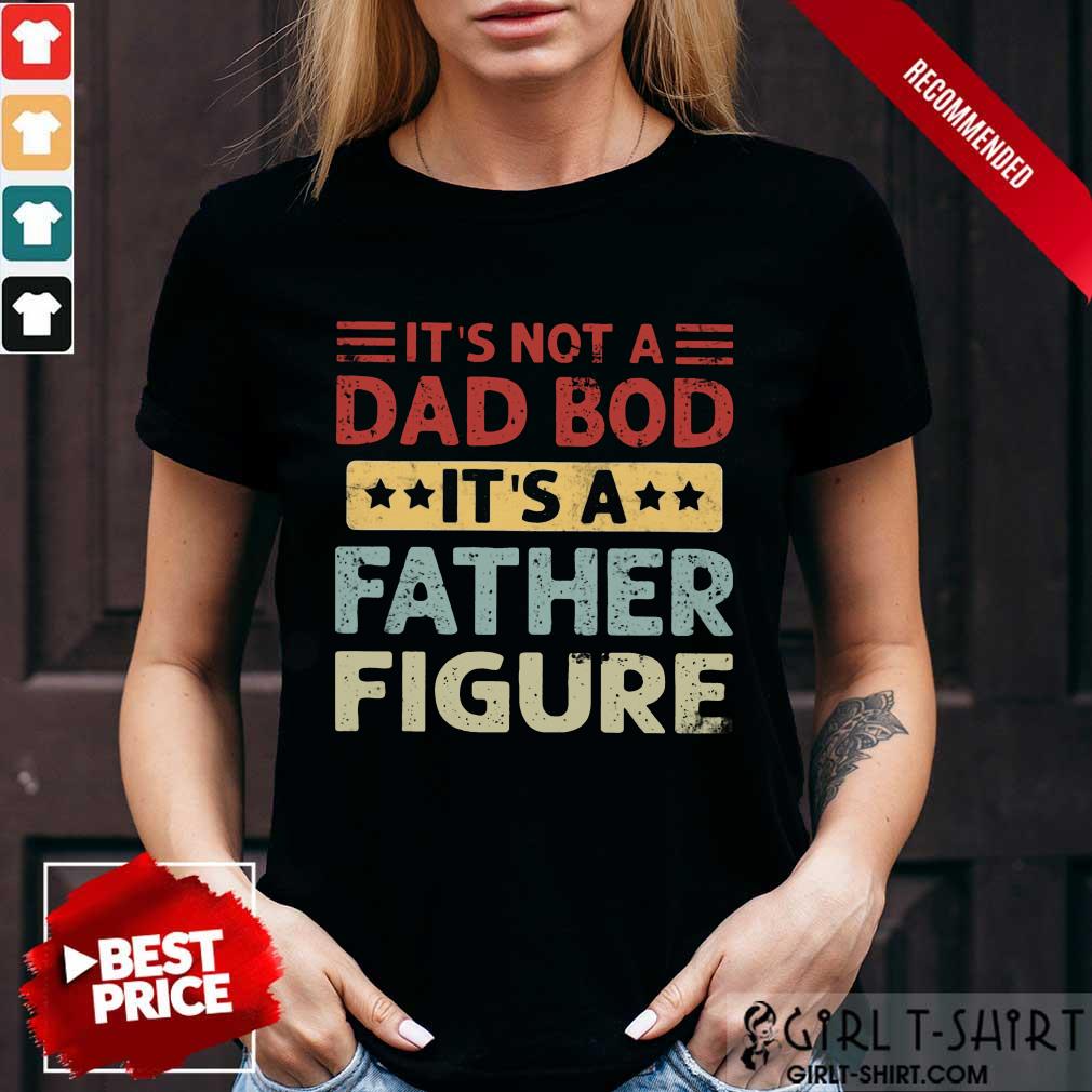 Dad Bod It's A Father Figure Vintage Shirt