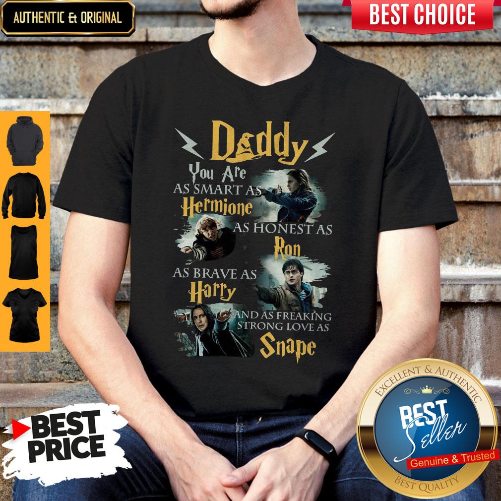 Daddy You Are As Smart As Hermione As Honest As Ron As Brave As Harry Harry Potter Fan Shirt