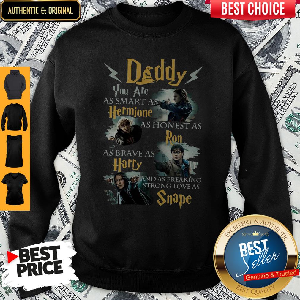 Daddy You Are As Smart As Hermione As Honest As Ron As Brave As Harry Harry Potter Fan Shirt - Image 5