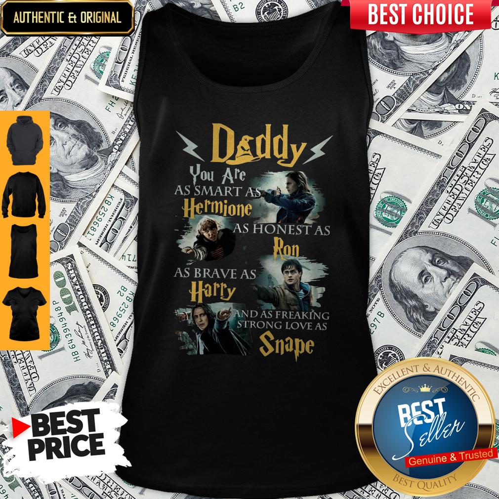 Daddy You Are As Smart As Hermione As Honest As Ron As Brave As Harry Harry Potter Fan Shirt - Image 4