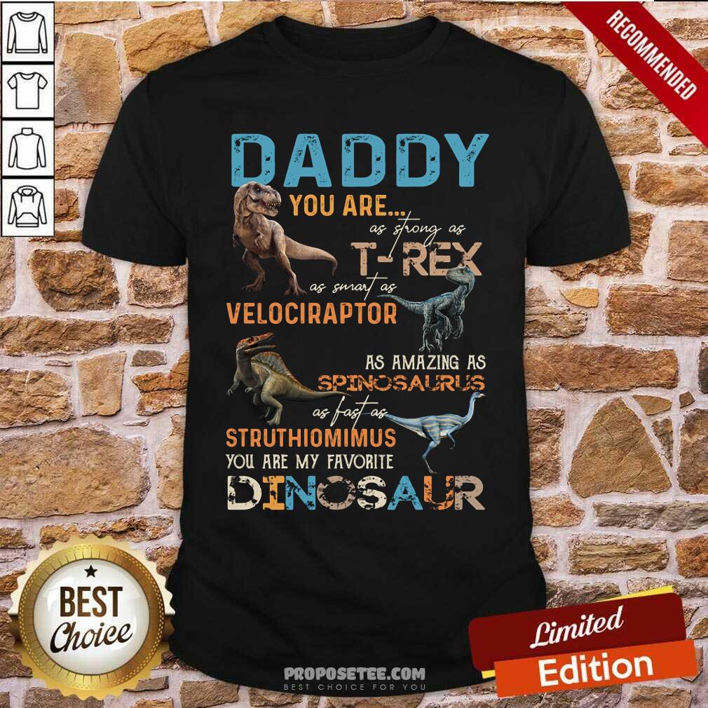 Daddy You Are As Strong As T Rex Shirt