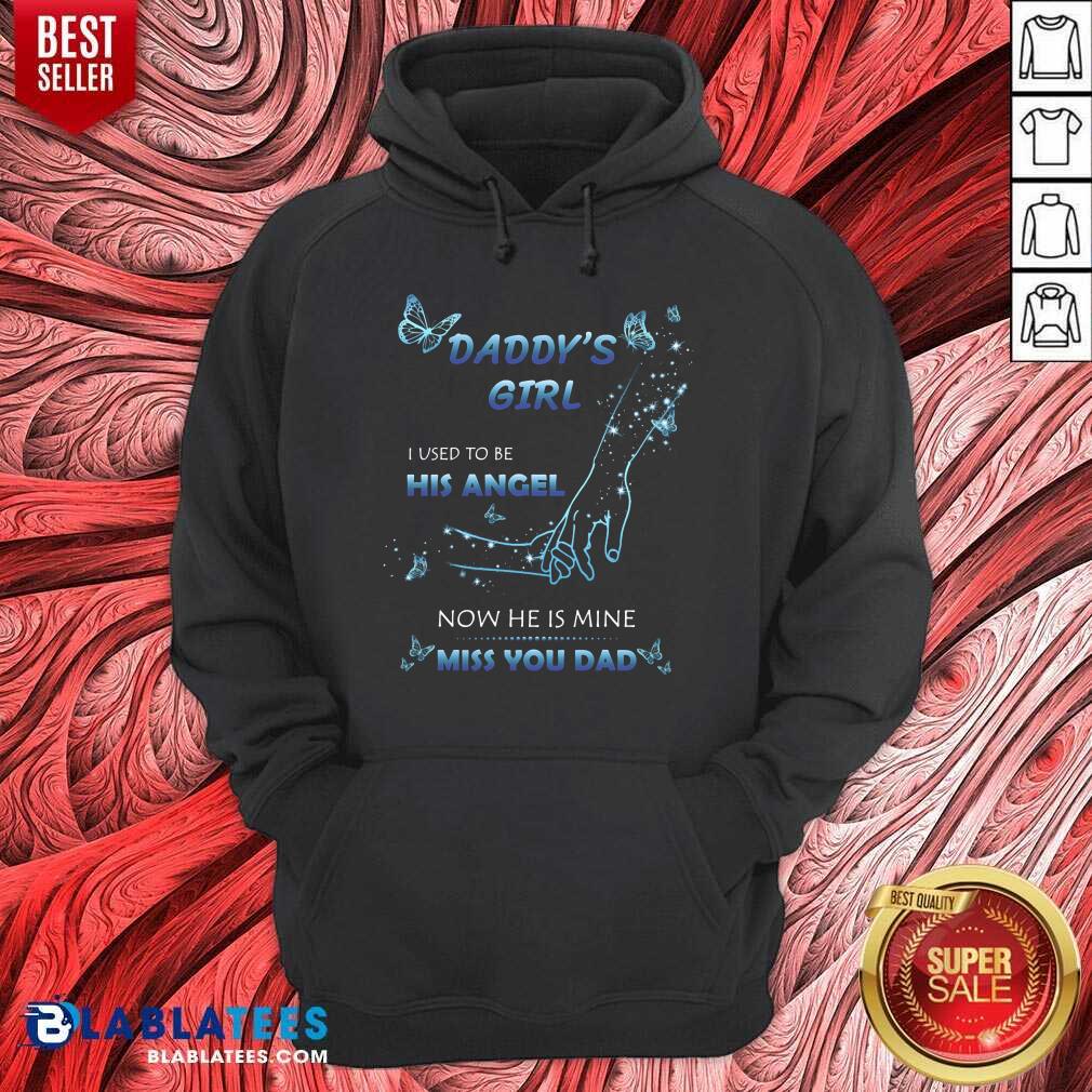 Daddy's Girl I Used To Be His Angel Now He Is Mine I Miss You Dad Shirt - Image 5
