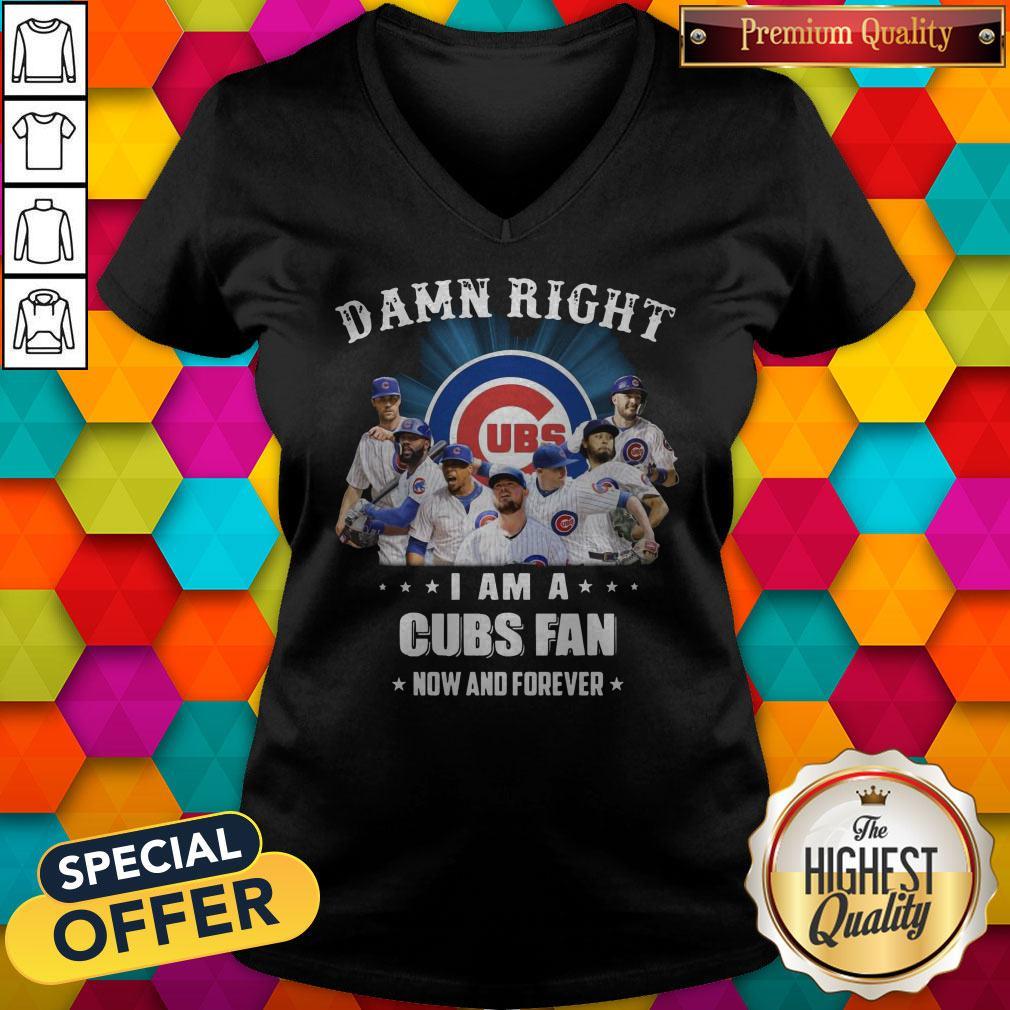 Damn Right I Am A Cubs Fan Now And Forever Shirt - Image 2