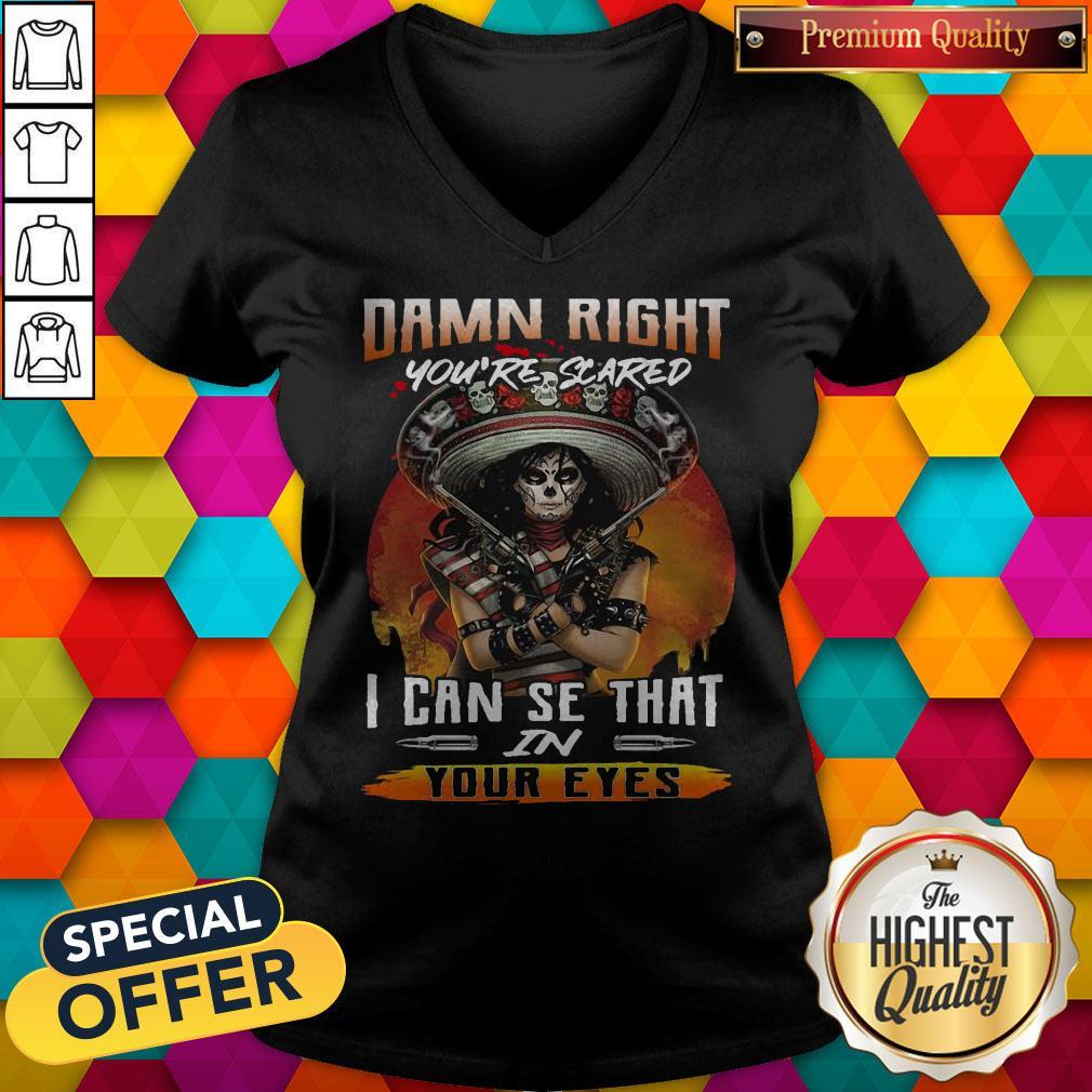 Damn Right You’re Scared I Can See That In Your Eyes Shirt - Image 4