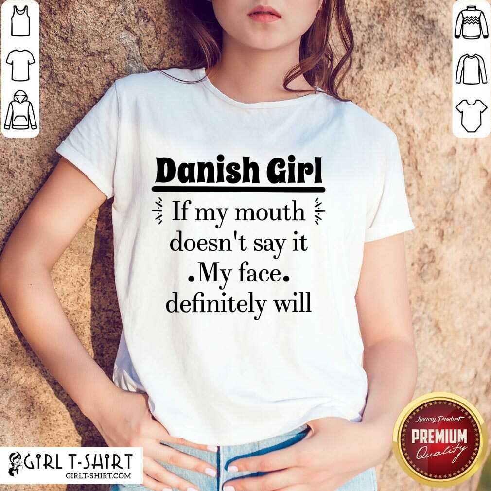 Danish Girl Of My Mouth Shirt
