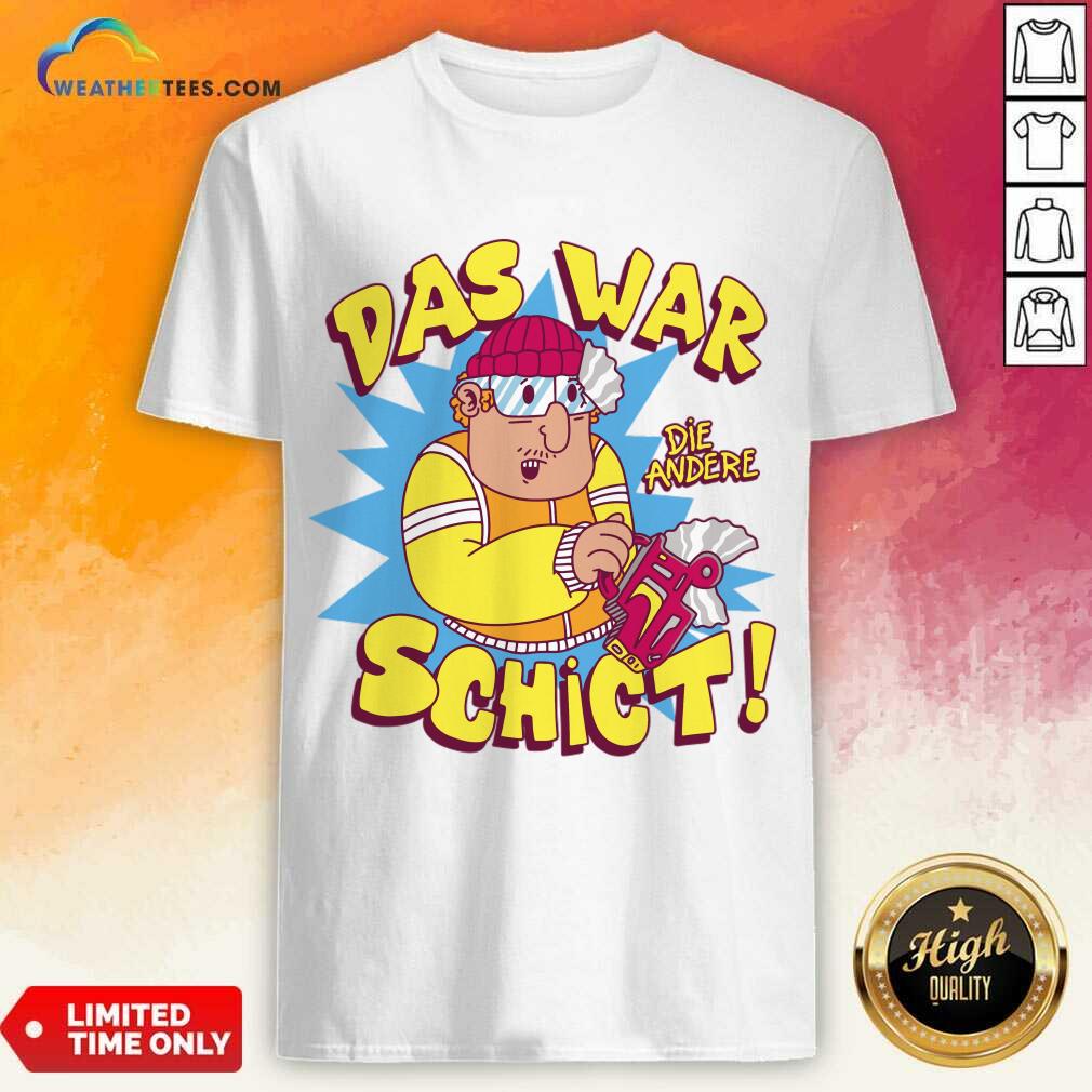 Das War Die Andere Schict Shirt