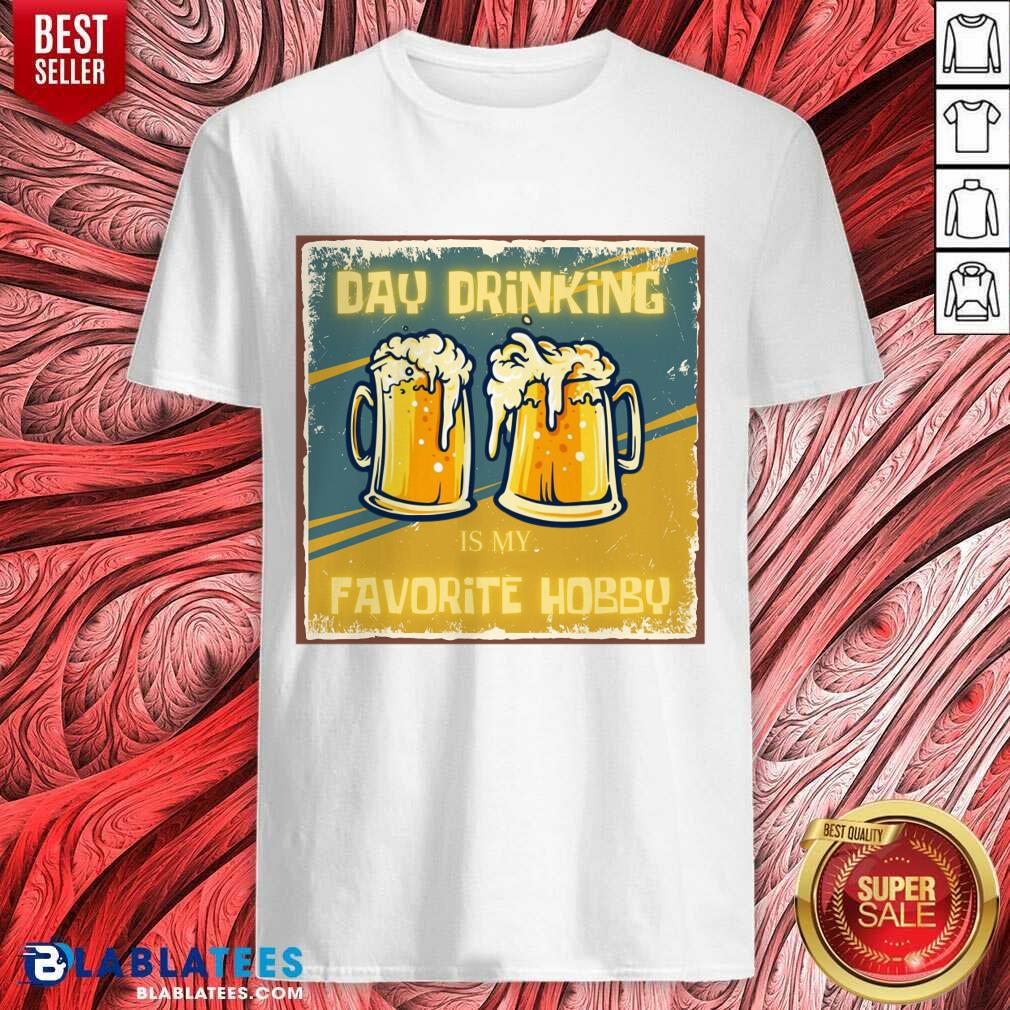 Day Drink Is My Favorite Hobby Shirt
