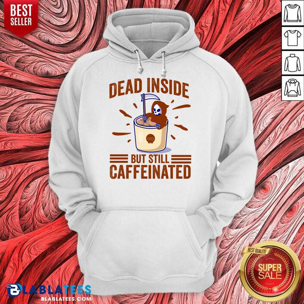 Dead Inside But Still Caffeinated Shirt - Image 5