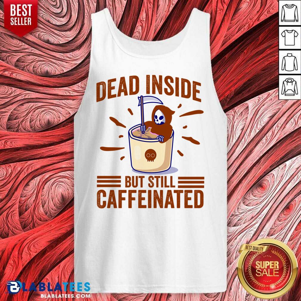 Dead Inside But Still Caffeinated Shirt - Image 3
