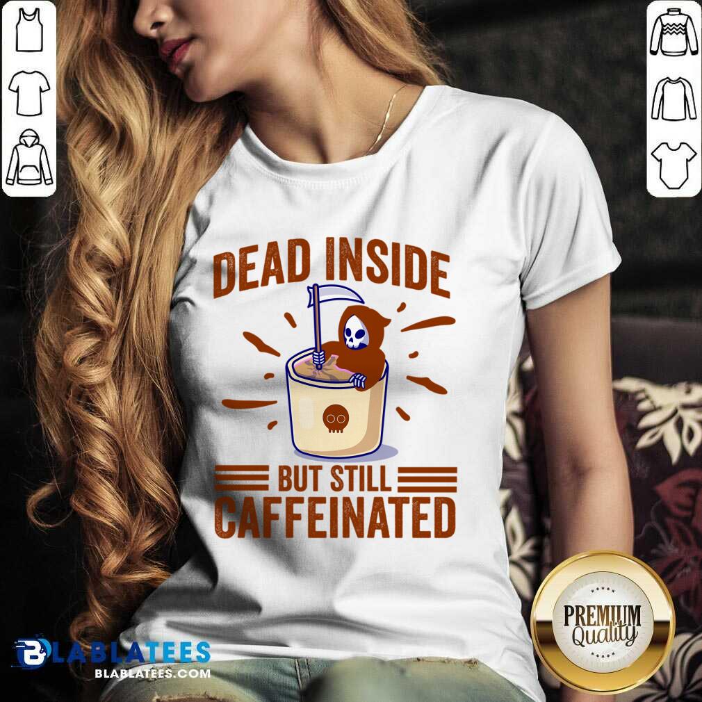 Dead Inside But Still Caffeinated Shirt - Image 2