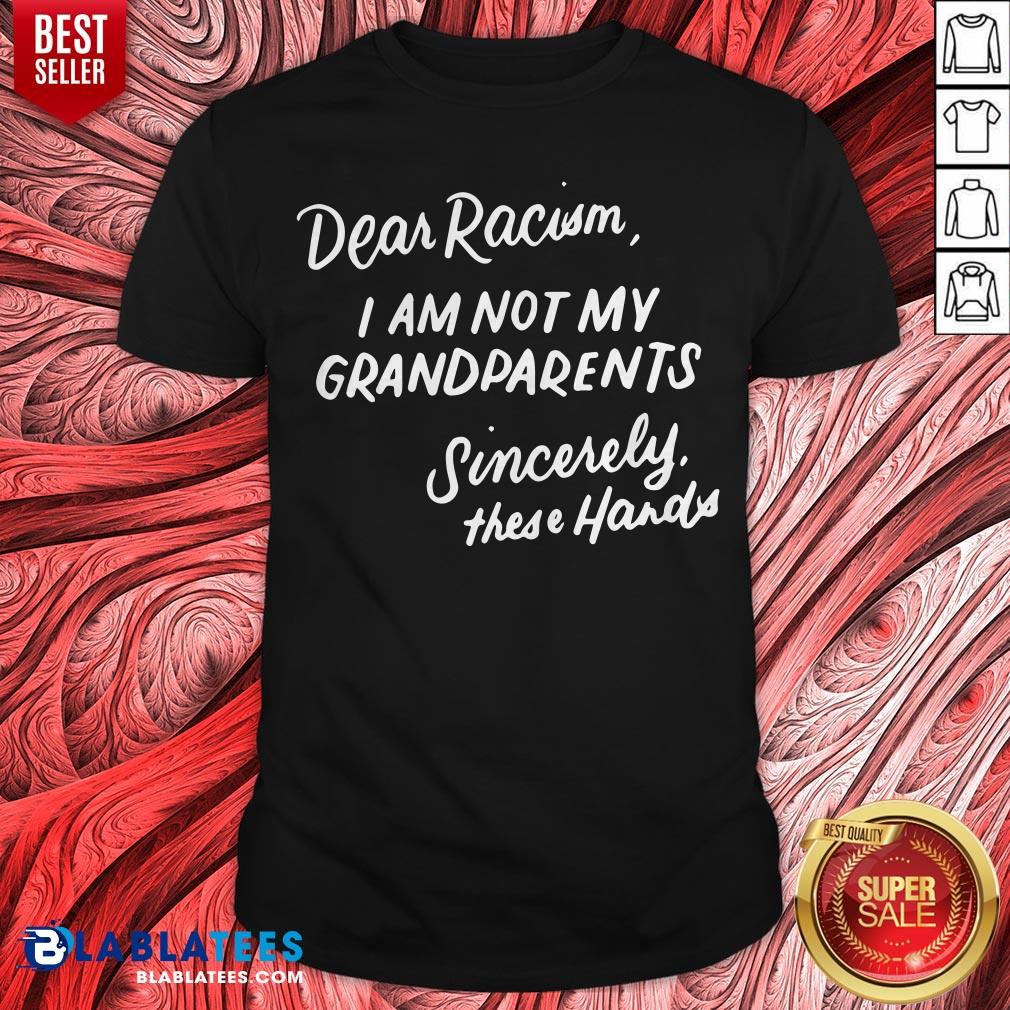 Dear Racism I Am Not My Grandparents Black History Month Premium T-Shirt