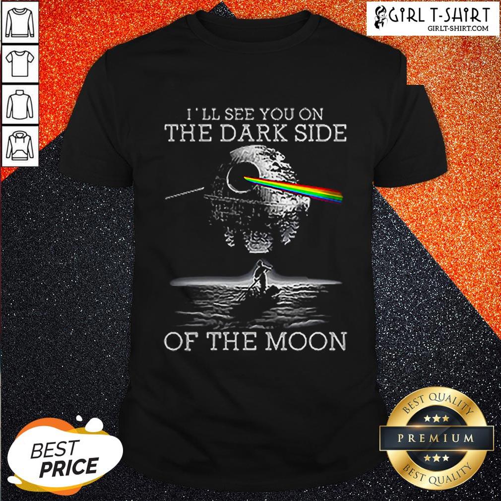 Death Star I’ll See You On The Dark Side Of The Moon Shirt