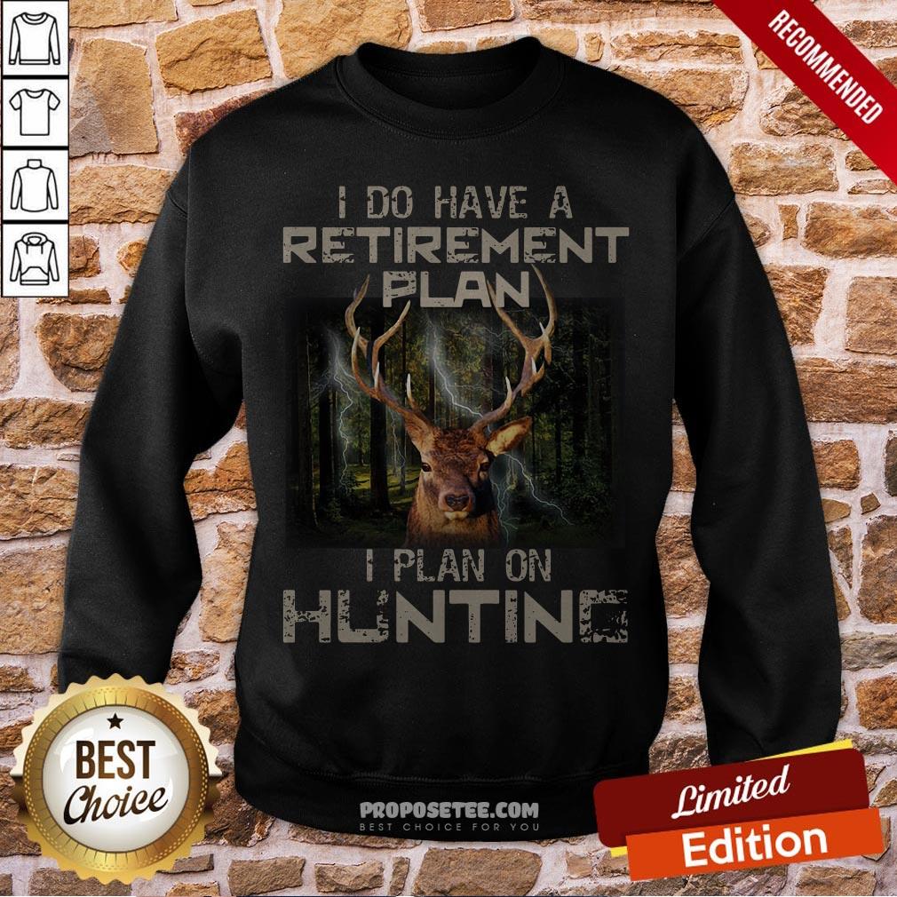 Deer I Do Have A Retirement Plan I Plan On Hunting Shirt - Image 3