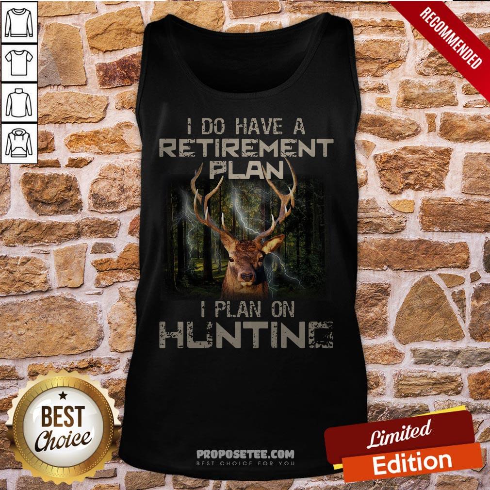 Deer I Do Have A Retirement Plan I Plan On Hunting Shirt - Image 4