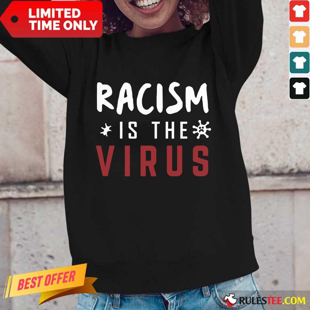 Delighted Racism Is The Virus Shirt - Image 5
