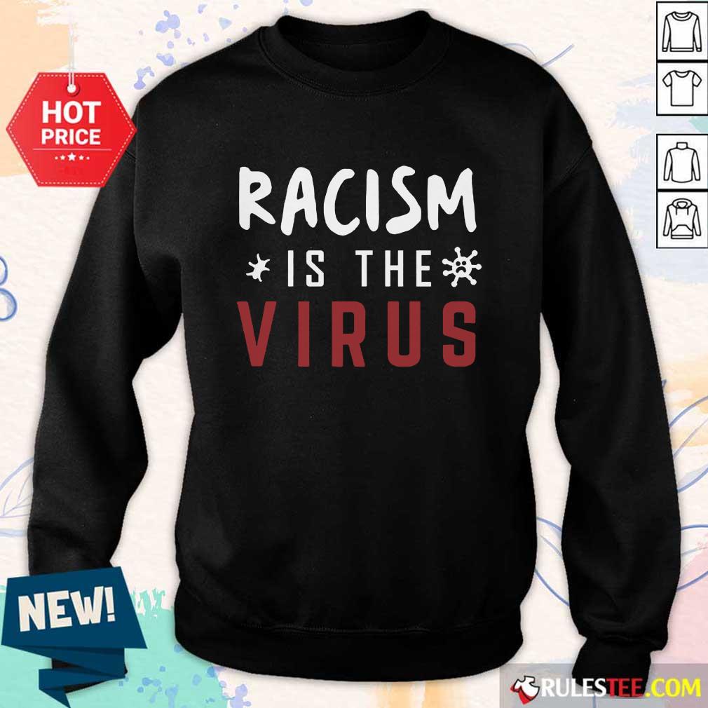 Delighted Racism Is The Virus Shirt - Image 4