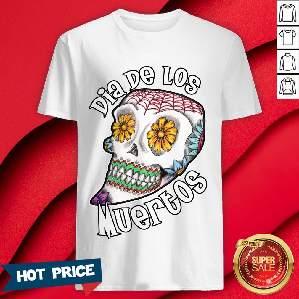 Dia De Los Muertos Day Of The Dead Sugar Skull Shirt