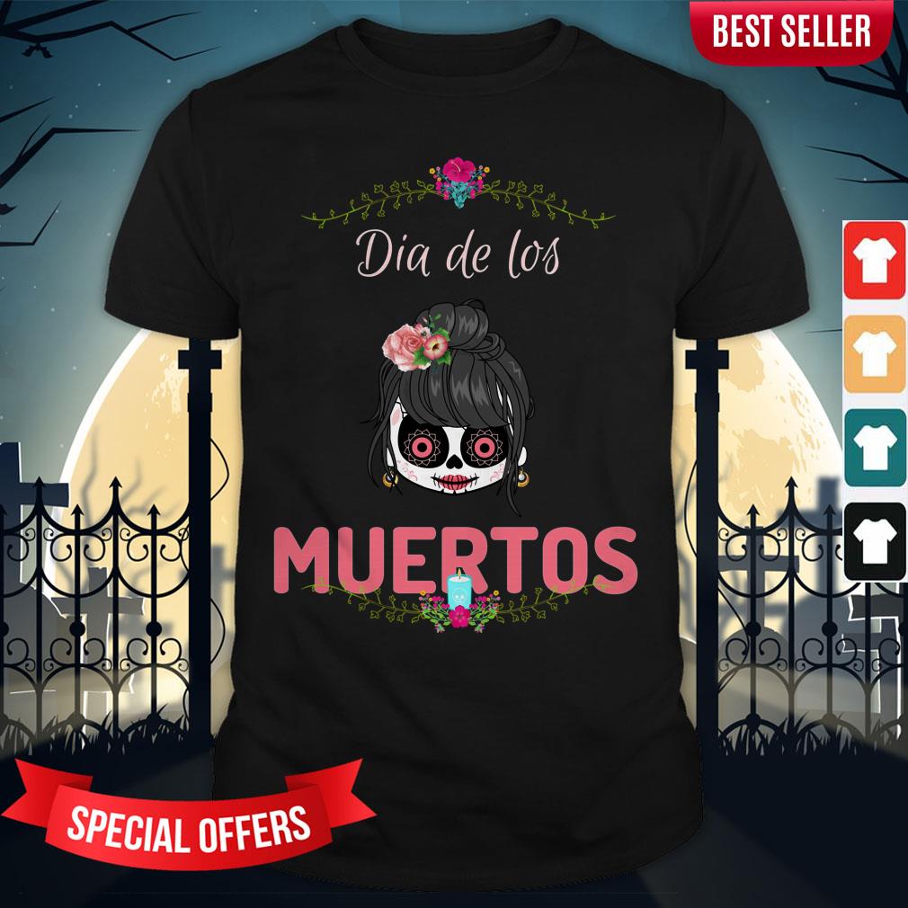 Dia De Muertos Day Of The Dead Sugar Skull Girl Shirt