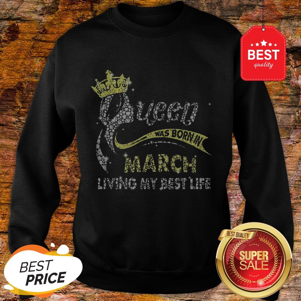 Diamond Queen Was Born In March Living My Best Life Shirt - Image 4