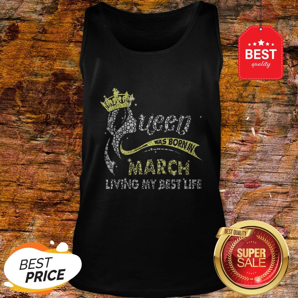 Diamond Queen Was Born In March Living My Best Life Shirt - Image 3