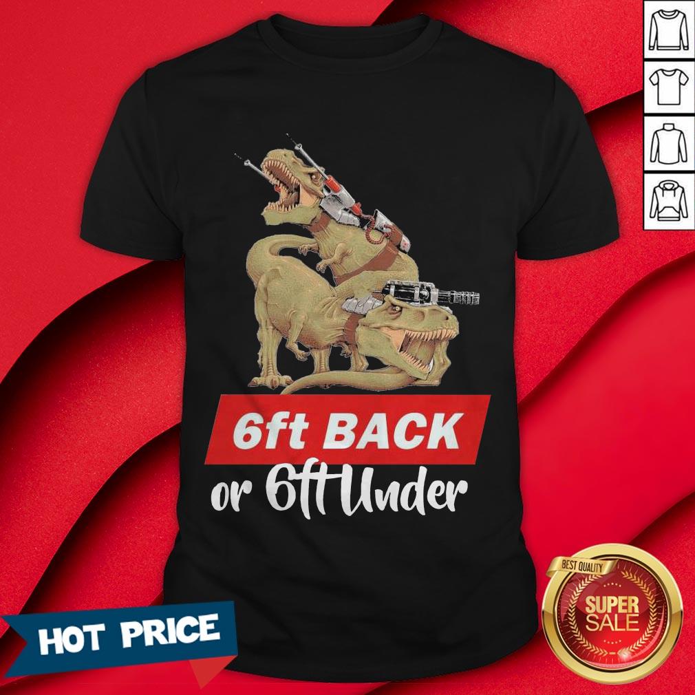 Dinosaurs 6ft Back Or 6ft Under Shirt