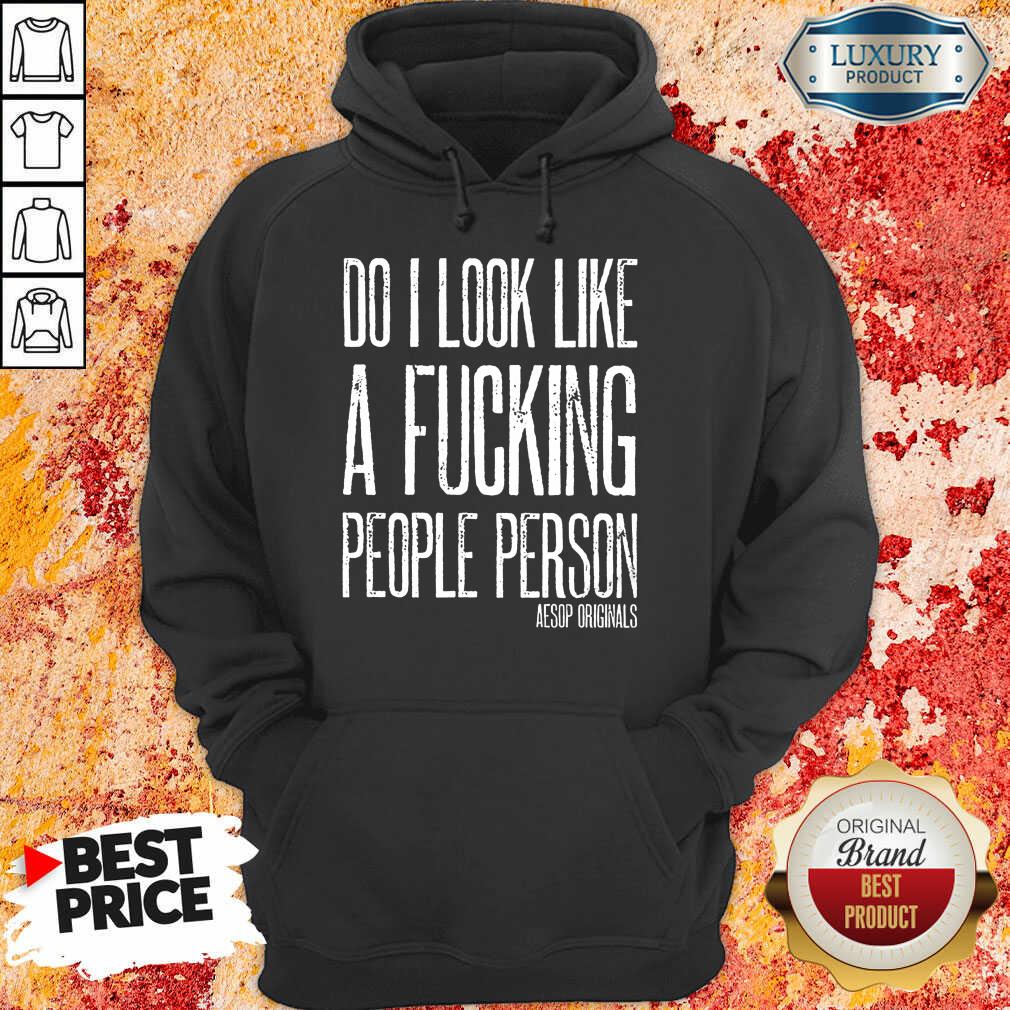 Do I Look Like A Fucking People Person Aesop Originals Shirt - Image 5